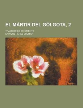 Paperback El Martir del Golgota, 2; Tradiciones de Oriente [Spanish] Book