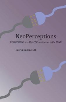 Paperback NeoPerceptions: PERCEPTIONS are REALITY's emissaries to the MIND Book