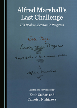Alfred Marshall� (Tm)S Last Challenge: His Book on Economic Progress