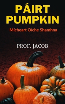 Paperback P?IRT PUMPKIN (M?cheart O?che Shamhna) [Irish] Book