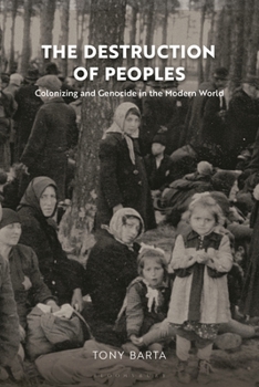 Hardcover The Destruction of Peoples: Colonizing and Genocide in the Modern World Book