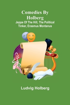 Paperback Comedies by Holberg: Jeppe of the Hill, The Political Tinker, Erasmus Montanus Book