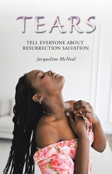 Tears: Tell Everyone about Resurrection Salvation