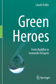 Paperback Green Heroes: From Buddha to Leonardo DiCaprio Book