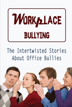 Paperback Workplace Bullying: The Intertwisted Stories About Office Bullies: Office Bullies Book