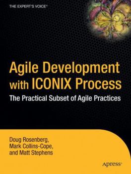Hardcover Agile Development with Iconix Process: People, Process, and Pragmatism Book