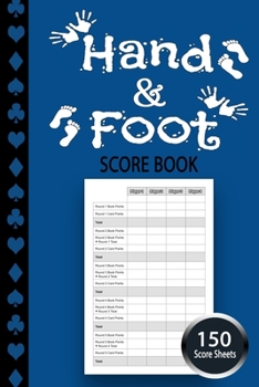 Hand & Foot Score Book: Canasta Style Score Pad With Scoring Reference Guide And 150 Hand & Foot Tally Sheets (Gift)