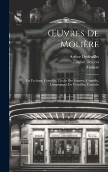 Hardcover OEuvres De Molière: Les Facheux, Comédie. L'école Des Femmes, Comédie. L'impromptu De Versailles, Comédie [French] Book