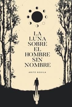 Paperback La Luna sobre el hombre sin nombre [Spanish] Book