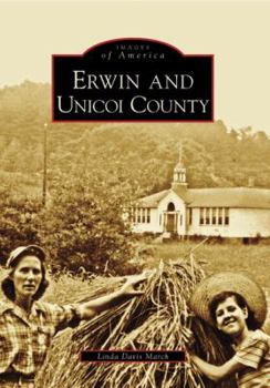 Erwin and Unicoi County (Images of America: Tennessee) - Book  of the Images of America: Tennessee