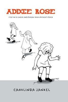 Paperback Addie Rose: Step On A Crack, Break Mother's Back Book