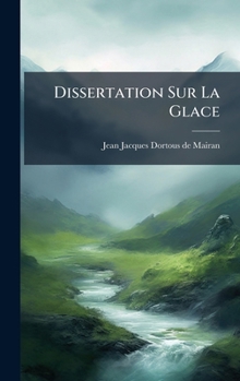Hardcover Dissertation Sur La Glace [French] Book