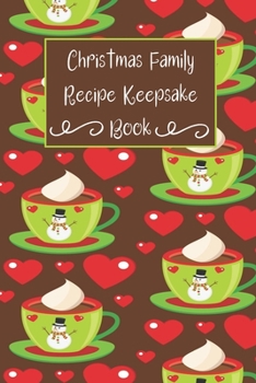 Paperback Christmas Family Recipe Keepsake Book: Adorable Holiday Snowman Hot Cocoa Cup Personalized Cookbook Book