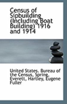 Paperback Census of Sipbuilding (Including Boat Building) 1916 and 1914 Book