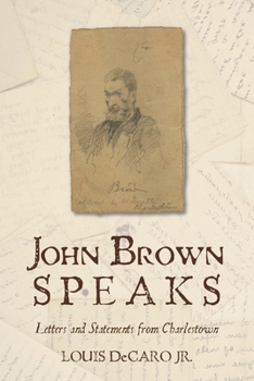 Hardcover John Brown Speaks: Letters and Statements from Charlestown Book