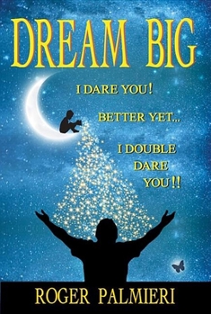 Hardcover Dream Big I Dare You: Better Yet I Double Dare You Book
