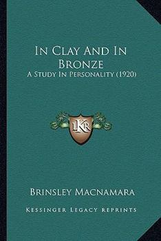 Paperback In Clay And In Bronze: A Study In Personality (1920) Book