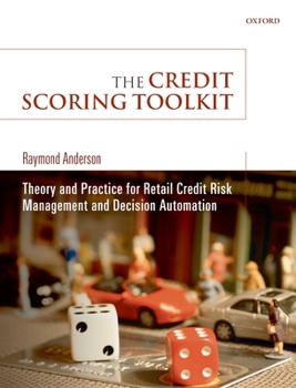 Hardcover The Credit Scoring Toolkit: Theory and Practice for Retail Credit Risk Management and Decision Automation Book