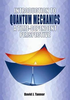 Hardcover Introduction to Quantum Mechanics: A Time-Dependent Perspective Book