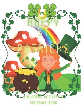 Paperback Happy St Patricks!: Happy St Patricks Day Coloring Activity Counting Book Toddlers & Preschool Book