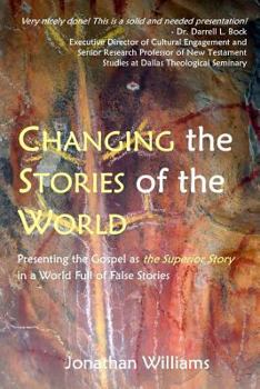 Paperback Changing the Stories of the World: Discovering the Gospel Jesus and the Apostles Preached Book