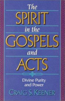 Hardcover The Spirit in the Gospels and Acts: Divine Purity and Power Book