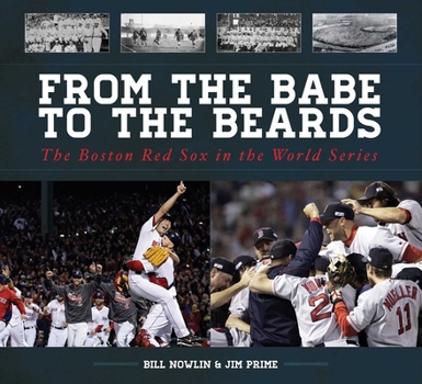 Hardcover From the Babe to the Beards: The Boston Red Sox in the World Series Book
