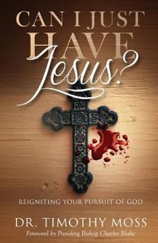 Paperback Can I Just Have Jesus?: Reigniting Your Pursuit of God Book