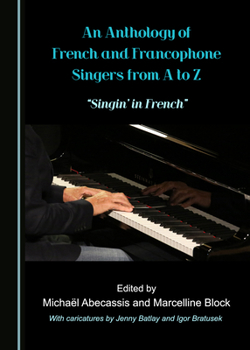 Hardcover An Anthology of French and Francophone Singers from A to Z: Â Oesinginâ (Tm) in Frenchâ &#157; Book