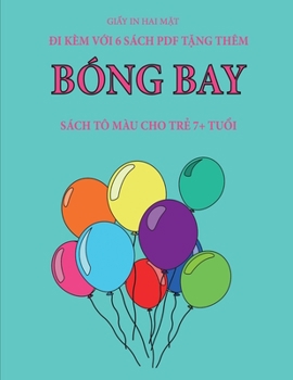 Sách tô màu cho tr? 7+ tu?i (Bóng bay): Cu?n sách này có 40 trang tô màu không gây cang th?ng nh?m gi?m ... phát tri?n kh (Vietnamese Edition)