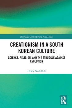 Paperback Creationism in a South Korean Culture: Science, Religion, and the Struggle against Evolution Book