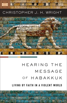 Paperback Hearing the Message of Habakkuk: Living by Faith in a Violent World Book