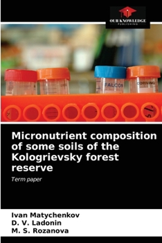 Paperback Micronutrient composition of some soils of the Kologrievsky forest reserve Book