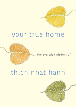 Paperback Your True Home: The Everyday Wisdom of Thich Nhat Hanh Book