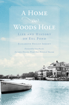Paperback A Home in Woods Hole: Life and History on Eel Pond Book