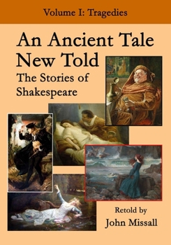 Paperback An Ancient Tale New Told - Volume 1: The Stories of Shakespeare - Tragedies Book