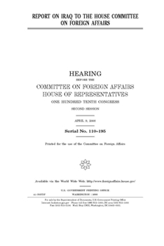 Paperback Report on Iraq to the House Committee on Foreign Affairs Book