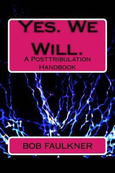 Paperback Yes. We Will.: A Posttribulation Handbook Book