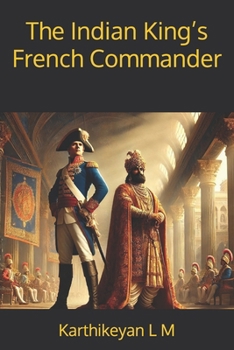 The Indian King’s French Commander