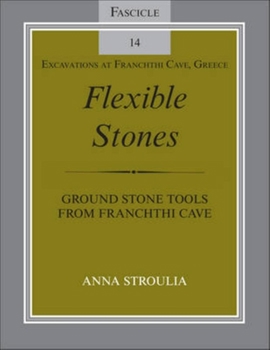 Paperback Flexible Stones: Ground Stone Tools from Franchthi Cave [With CDROM] Book