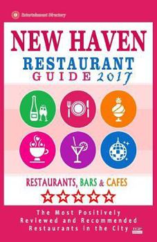 New Haven Restaurant Guide 2017: Best Rated Restaurants in New Haven, Connecticut - 500 Restaurants, Bars and Cafes Recommended for Visitors, 2017