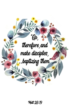 Go Therefore And Make Disciples Baptizing Them Matt 28:19: | JW 2020 Year Text Notebook / Journal for Jehovah's Witnesses. Add this valuable JW ... A PERFECT Jehovahs Witnesses Gift! Version 12