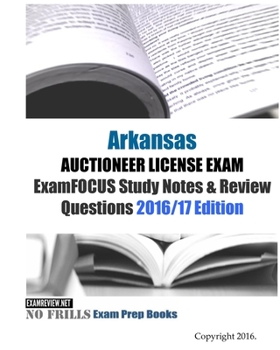 Paperback Arkansas AUCTIONEER LICENSE EXAM ExamFOCUS Study Notes & Review Questions 2016/17 Edition Book