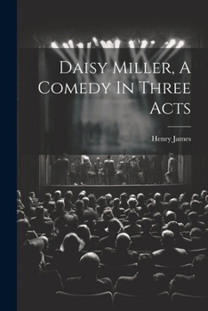 Paperback Daisy Miller, A Comedy In Three Acts Book