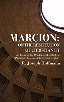 Paperback Marcion: On the Restitution of Christianity Book