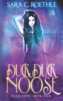 Duck, Duck, Noose - Book #4 of the Bitter Ashes