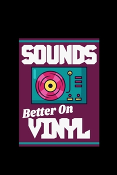 Paperback Sounds Better On Vinyl: Vinyl Record Music Gift Collector - 110 Pages Notebook/Journal Book