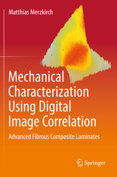 Paperback Mechanical Characterization Using Digital Image Correlation: Advanced Fibrous Composite Laminates Book