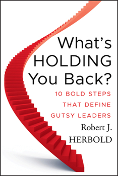 Hardcover What's Holding You Back?: 10 Bold Steps That Define Gutsy Leaders Book