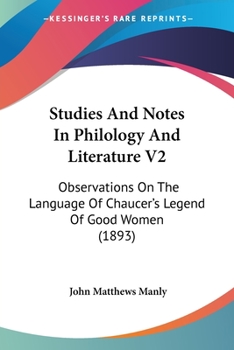 Paperback Studies And Notes In Philology And Literature V2: Observations On The Language Of Chaucer's Legend Of Good Women (1893) Book